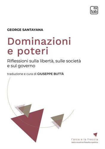 Dominazioni e poteri. Riflessioni sulla libert&agrave;, sulla societ&agrave; e sul governo