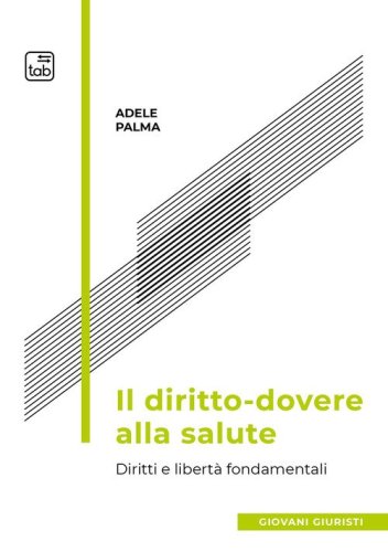 Il diritto-dovere alla salute. Diritti e libert&agrave; fondamentali