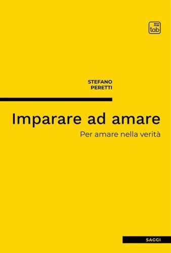 Imparare ad amare. Per amare nella verit&agrave;