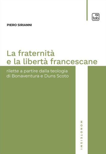 La fraternit&agrave; e la libert&agrave; francescane. Rilette a partire dalla teologia di Bonaventura e Duns Scoto