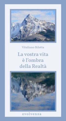 La vostra vita &egrave; l'ombra della realt&agrave;
