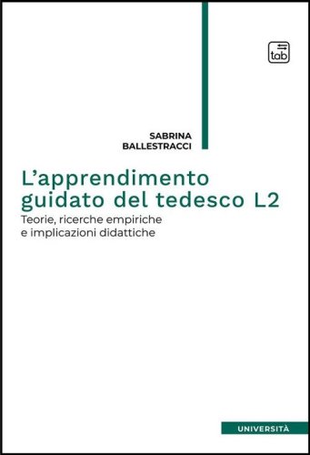 L'apprendimento guidato del tedesco L2. Teorie, ricerche empiriche e implicazioni didattiche