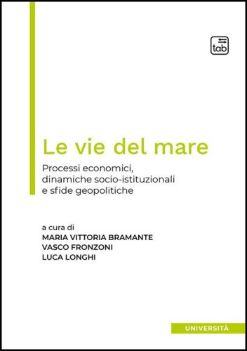 Le vie del mare. Processi economici, dinamiche socio-istituzionali e sfide geopolitiche