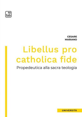 Libellus pro catholica fide. Propedeutica alla sacra teologia
