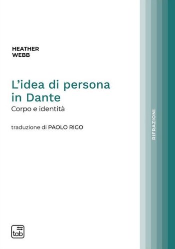 L'idea di persona in Dante. Corpo e identit&agrave;