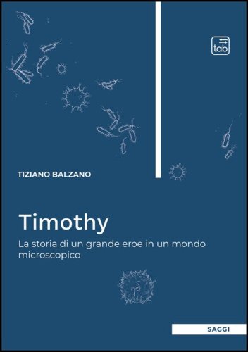Timothy. La storia di un grande eroe in un mondo microscopico