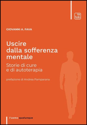 Uscire dalla sofferenza mentale. Storie di cure e di autoterapia