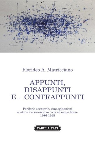 Appunti, disappunti e... contrappunti. Periferie scrittorie, rimarginazioni e ritrosie a sovescio in coda al secolo breve 1985-1995
