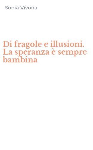 Di fragole e illusioni. La speranza &egrave; sempre bambina