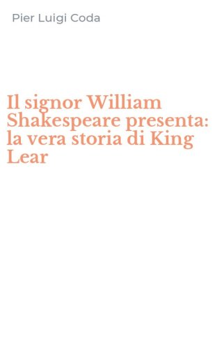 Il signor William Shakespeare presenta: la vera storia di King Lear