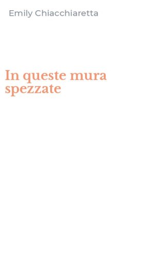 In queste mura spezzate