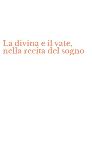 La divina e il vate, nella recita del sogno