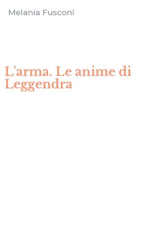 L'arma. Le anime di Leggendra