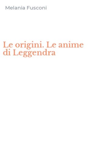 Le origini. Le anime di Leggendra