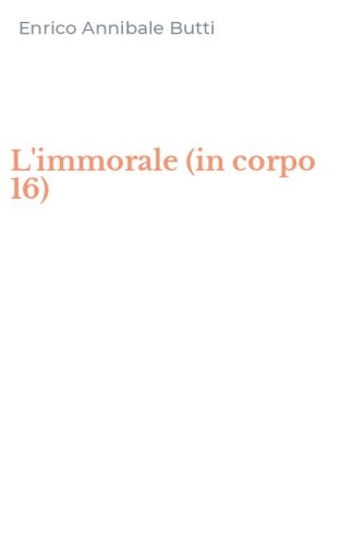 L'immorale (in corpo 16)