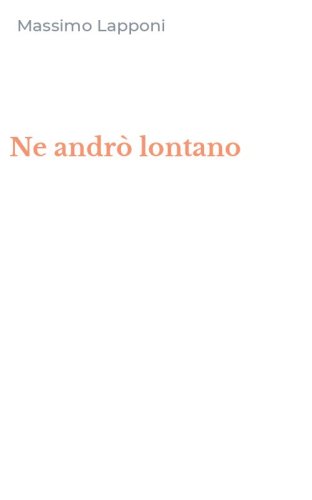 Ne andr&ograve; lontano