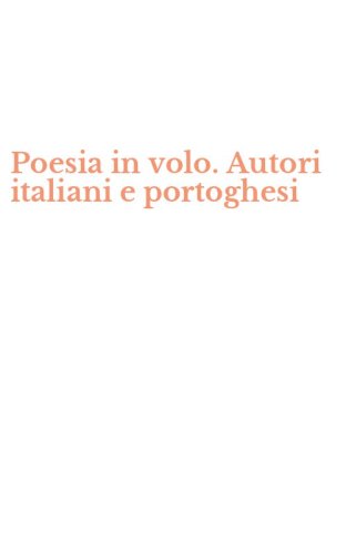 Poesia in volo. Autori italiani e portoghesi