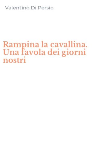 Rampina la cavallina. Una favola dei giorni nostri