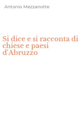 Si dice e si racconta di chiese e paesi d'Abruzzo