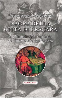 Sagra della citt&agrave; di Pescara. Il miracolo del crocifisso del 1062 in Aterno-Pescara