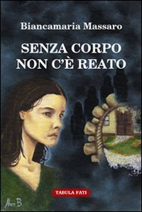 Senza corpo non c'&egrave; reato