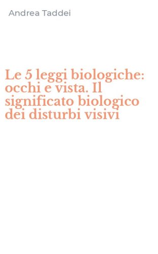 Le 5 leggi biologiche: occhi e vista. Il significato biologico dei disturbi visivi