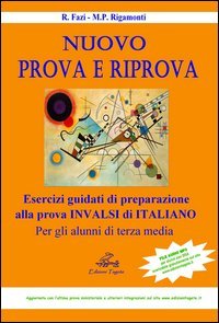 Nuovo prova e riprova. Soluzioni ragionate degli esercizi di preparazione alla prova INVALSI di italiano per gli alunni di 3&ordf; classe della Scuola media