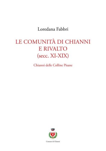 Le comunit&agrave; di Chianni e Rivalto (secc. XI-XIX). Chianni delle colline pisane