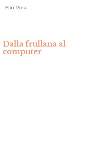 Dalla frullana al computer