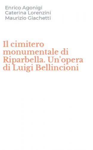 Il cimitero monumentale di Riparbella. Un'opera di Luigi Bellincioni