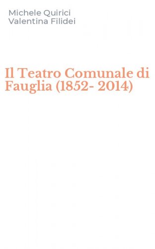 Il Teatro Comunale di Fauglia (1852-2014)