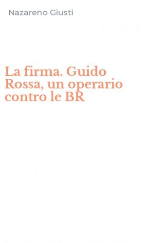 La firma. Guido Rossa, un operario contro le BR