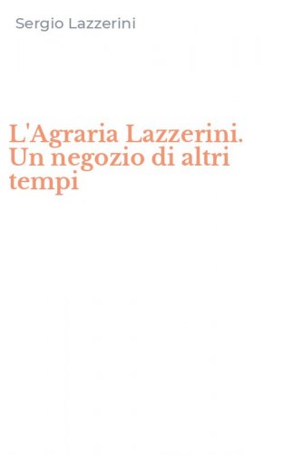 L'Agraria Lazzerini. Un negozio di altri tempi