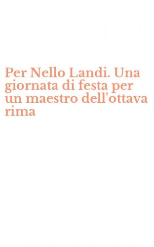 Per Nello Landi. Una giornata di festa per un maestro dell'ottava rima