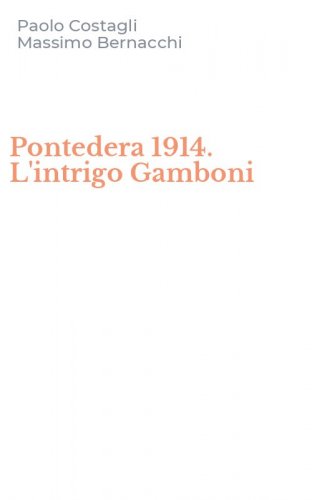 Pontedera 1914. L'intrigo Gamboni