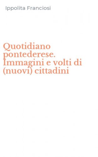 Quotidiano pontederese. Immagini e volti di (nuovi) cittadini