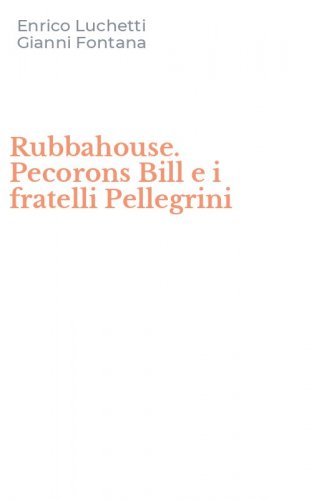 Rubbahouse. Pecorons Bill e i fratelli Pellegrini