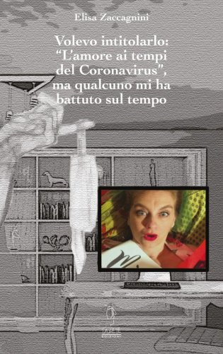 Volevo intitolarlo &laquo;L'amore ai tempi del Coronavirus&raquo;, ma qualcuno mi ha battuto sul tempo