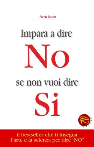 Impara a dire no se non vuoi dire s&igrave; - SCIENZA PER DIRE &laquo;NO&raquo;