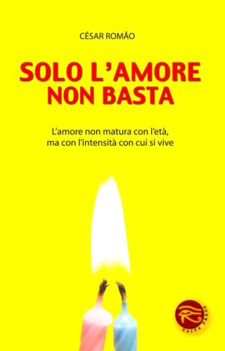 Solo l'amore non basta. L'amore non matura con l'et&agrave;, ma con l'intensit&agrave; con cui si vive
