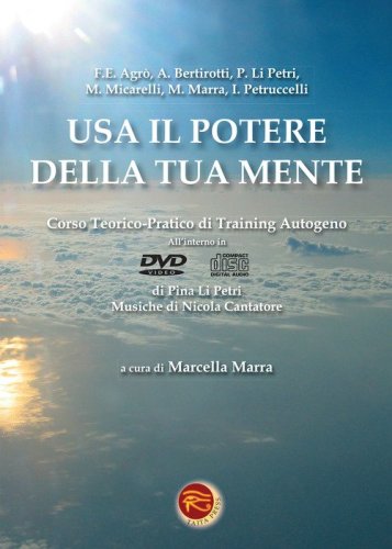 Usa il potere della tua mente. Corso teorico-pratico di training autogeno e DVD - AUDIO E DVD