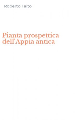 Pianta prospettica dell'Appia antica