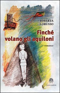 Finch&eacute; volano gli aquiloni