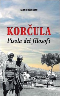 Korcula. L'isola dei filosofi