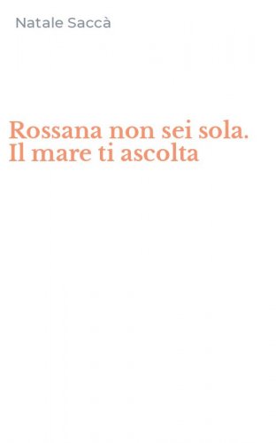 Rossana non sei sola. Il mare ti ascolta