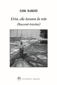 Ursa che tesseva la rete (racconti triestini)