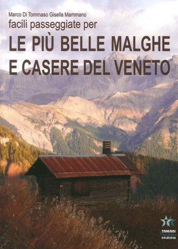 Facili passeggiate per le pi&ugrave; belle malghe e casere del Veneto