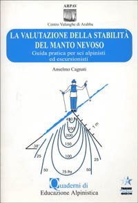 La valutazione della stabilit&agrave; del manto nevoso. Guida pratica per scialpinisti ed escursionisti
