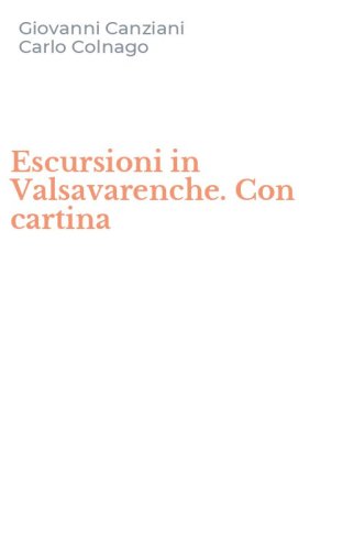 Escursioni in Valsavarenche. Con cartina
