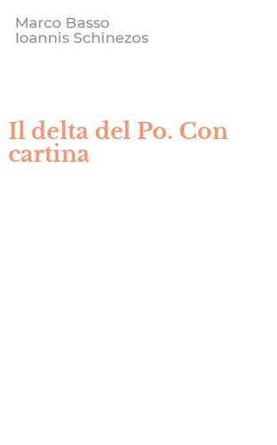 Il delta del Po. Con cartina